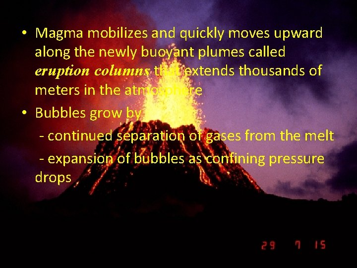  • Magma mobilizes and quickly moves upward along the newly buoyant plumes called