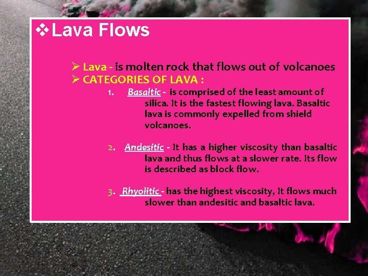 v. Lava Flows Ø Lava - is molten rock that flows out of volcanoes