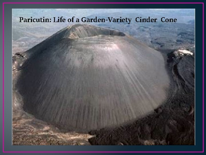 Paricutin: Life of a Garden-Variety Cinder Cone 