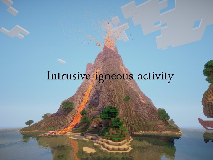 Intrusive igneous activity 
