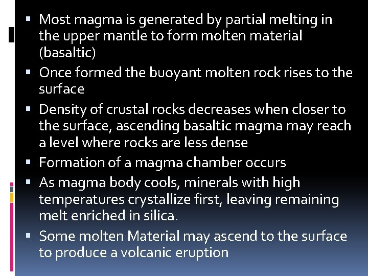  Most magma is generated by partial melting in the upper mantle to form