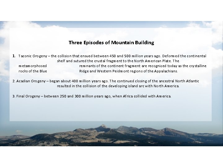 Three Episodes of Mountain Building 1. Taconic Orogeny – the collision that ensued between