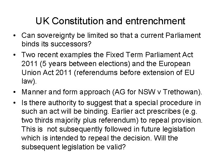 UK Constitution and entrenchment • Can sovereignty be limited so that a current Parliament