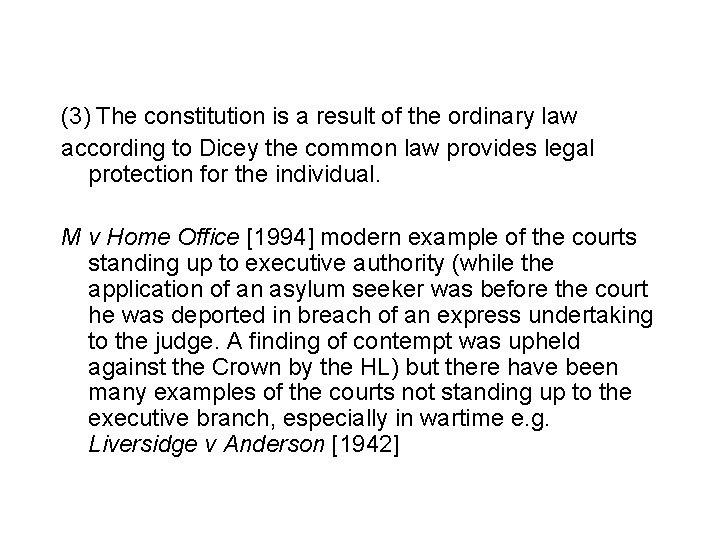 (3) The constitution is a result of the ordinary law according to Dicey the