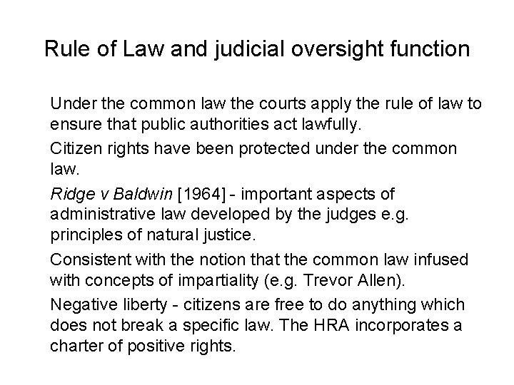 Rule of Law and judicial oversight function Under the common law the courts apply