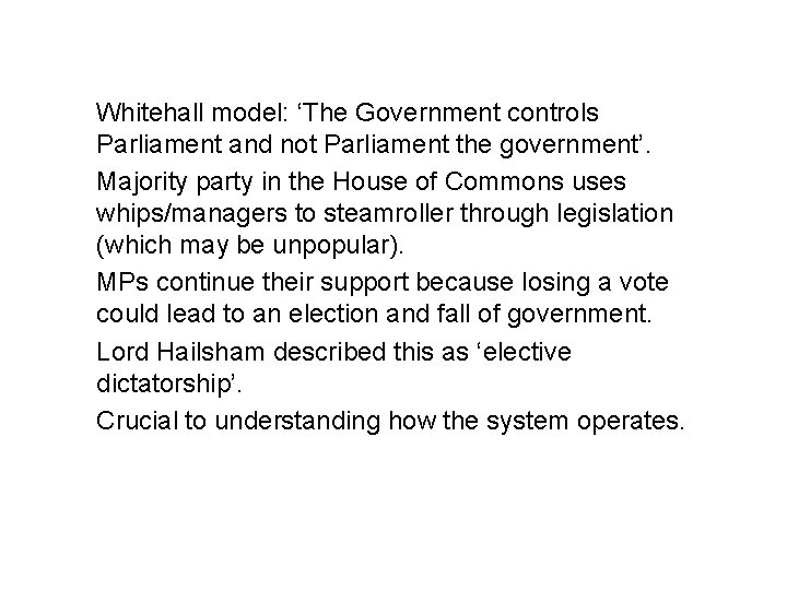 Whitehall model: ‘The Government controls Parliament and not Parliament the government’. Majority party in