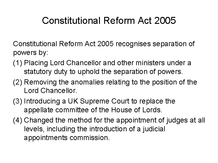 Constitutional Reform Act 2005 recognises separation of powers by: (1) Placing Lord Chancellor and