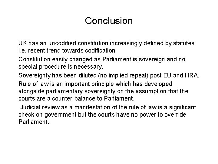 Conclusion UK has an uncodified constitution increasingly defined by statutes i. e. recent trend