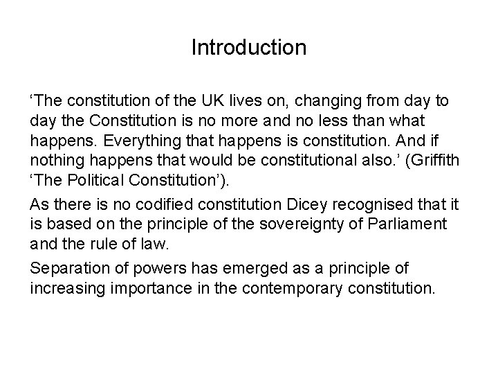 Introduction ‘The constitution of the UK lives on, changing from day to day the