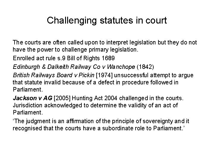 Challenging statutes in court The courts are often called upon to interpret legislation but