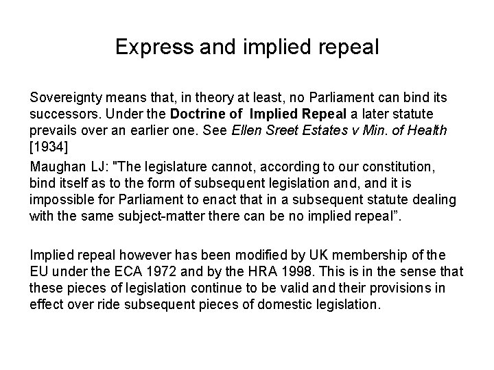 Express and implied repeal Sovereignty means that, in theory at least, no Parliament can