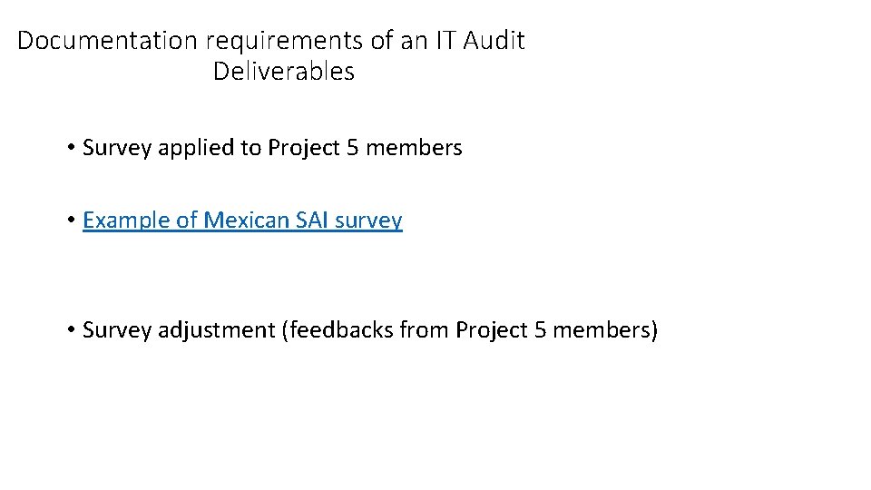 Documentation requirements of an IT Audit Deliverables • Survey applied to Project 5 members