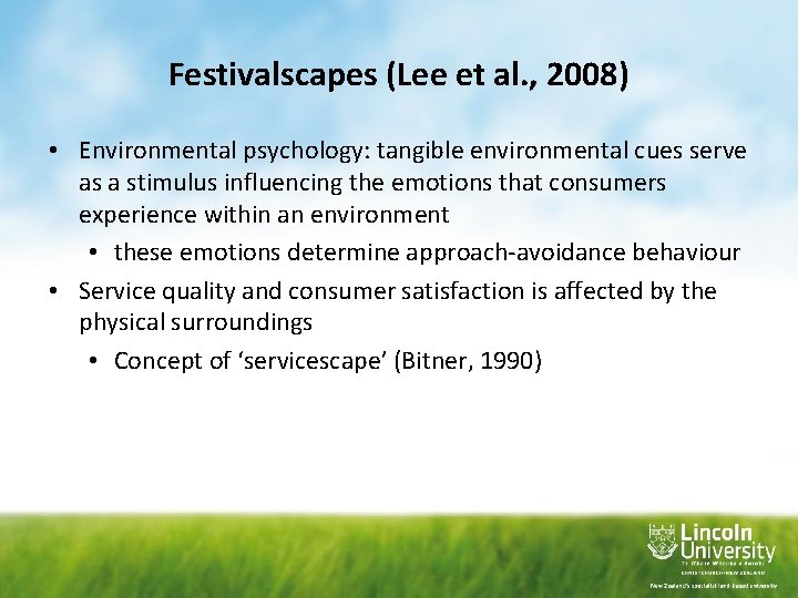 Festivalscapes (Lee et al. , 2008) • Environmental psychology: tangible environmental cues serve as Festivalscapes (Lee et al. , 2008) • Environmental psychology: tangible environmental cues serve as
