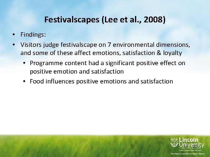 Festivalscapes (Lee et al. , 2008) • Findings: • Visitors judge festivalscape on 7 Festivalscapes (Lee et al. , 2008) • Findings: • Visitors judge festivalscape on 7