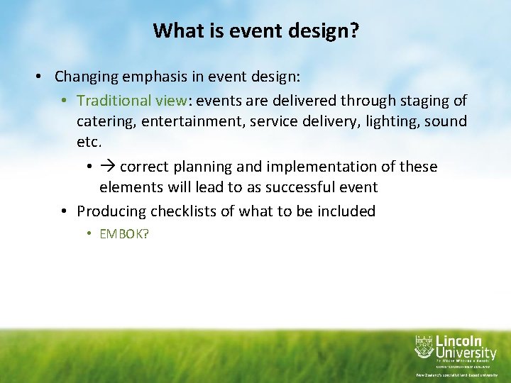 What is event design? • Changing emphasis in event design: • Traditional view: events What is event design? • Changing emphasis in event design: • Traditional view: events