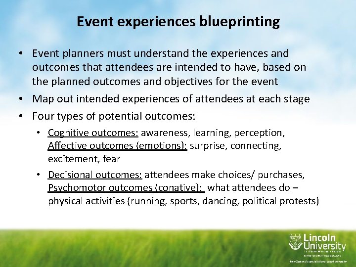 Event experiences blueprinting • Event planners must understand the experiences and outcomes that attendees Event experiences blueprinting • Event planners must understand the experiences and outcomes that attendees