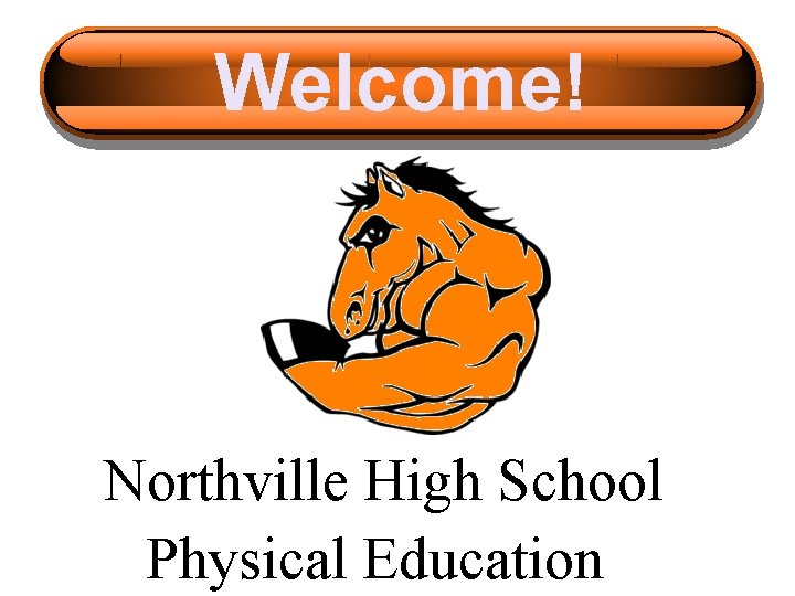 Welcome! Northville High School Physical Education 