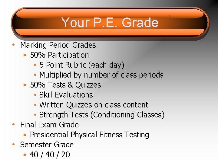 Your P. E. Grade • Marking Period Grades § 50% Participation • 5 Point