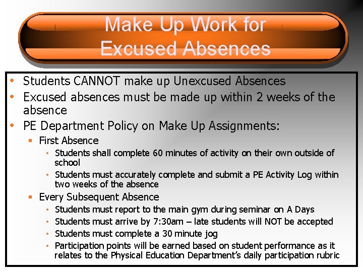 Make Up Work for Excused Absences • Students CANNOT make up Unexcused Absences •