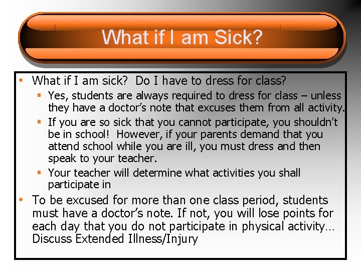 What if I am Sick? • What if I am sick? Do I have