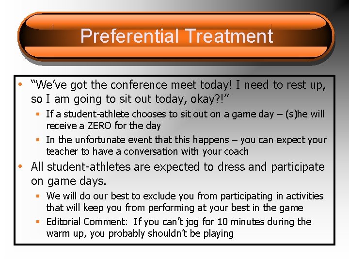 Preferential Treatment • “We’ve got the conference meet today! I need to rest up,