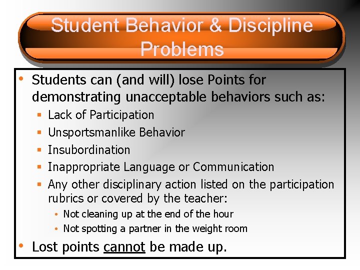 Student Behavior & Discipline Problems • Students can (and will) lose Points for demonstrating