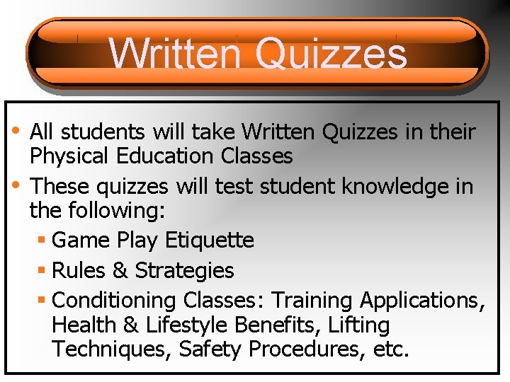 Written Quizzes • All students will take Written Quizzes in their • Physical Education