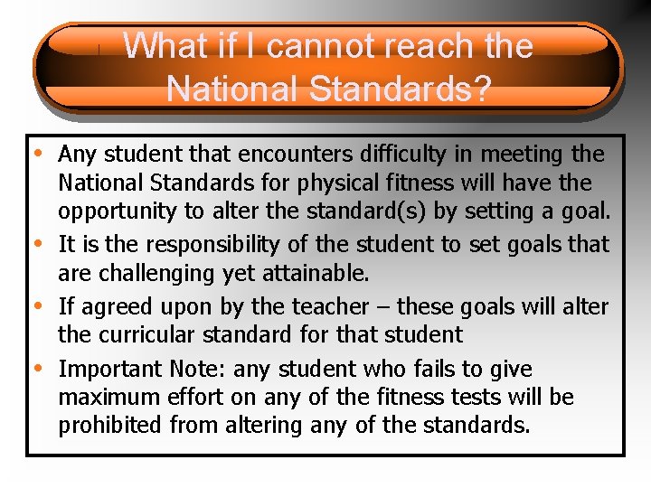 What if I cannot reach the National Standards? • Any student that encounters difficulty