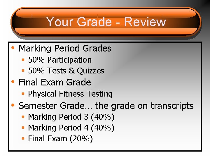 Your Grade - Review • Marking Period Grades § 50% Participation § 50% Tests