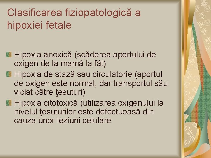 Clasificarea fiziopatologică a hipoxiei fetale Hipoxia anoxică (scăderea aportului de oxigen de la mamă