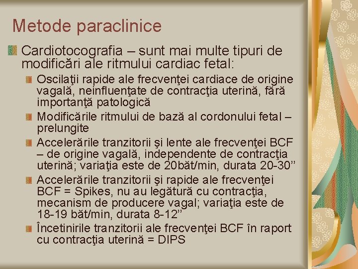 Metode paraclinice Cardiotocografia – sunt mai multe tipuri de modificări ale ritmului cardiac fetal: