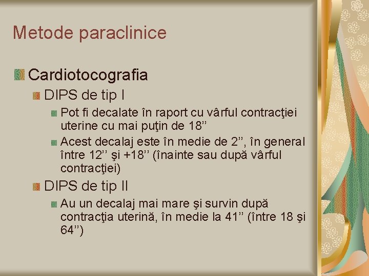 Metode paraclinice Cardiotocografia DIPS de tip I Pot fi decalate în raport cu vârful