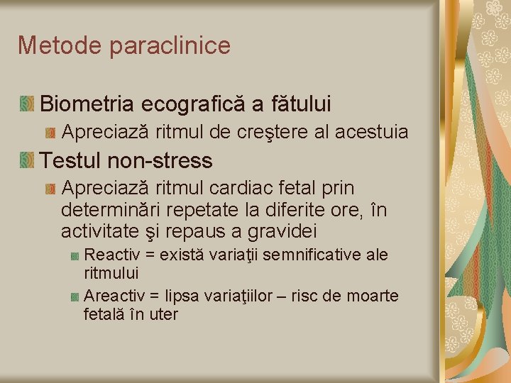 Metode paraclinice Biometria ecografică a fătului Apreciază ritmul de creştere al acestuia Testul non-stress