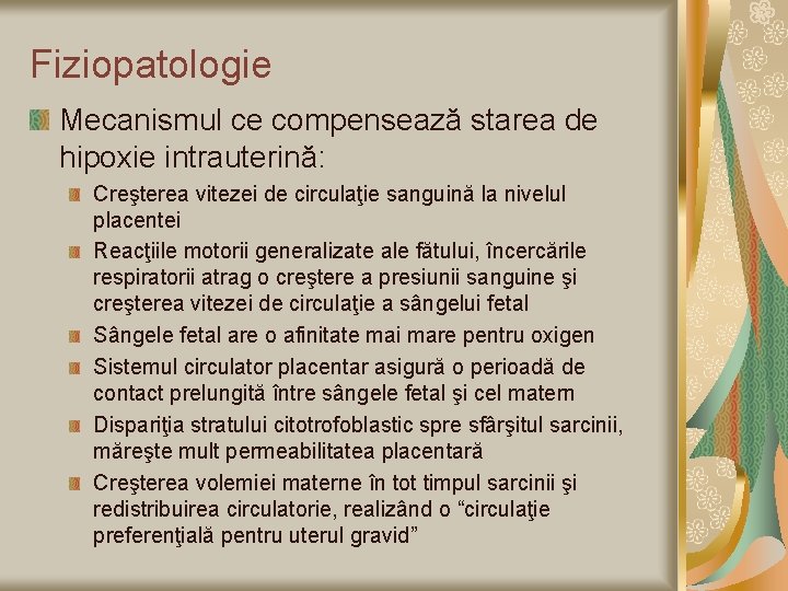 Fiziopatologie Mecanismul ce compensează starea de hipoxie intrauterină: Creşterea vitezei de circulaţie sanguină la