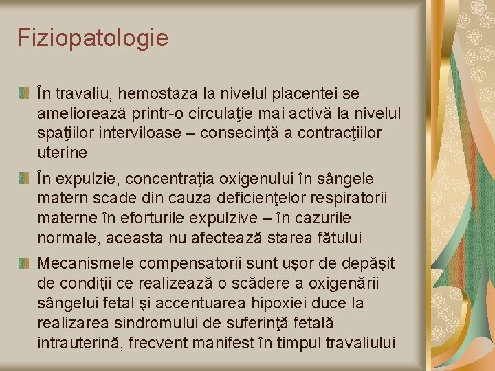 Fiziopatologie În travaliu, hemostaza la nivelul placentei se ameliorează printr-o circulaţie mai activă la