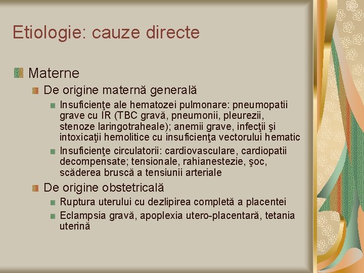 Etiologie: cauze directe Materne De origine maternă generală Insuficienţe ale hematozei pulmonare: pneumopatii grave