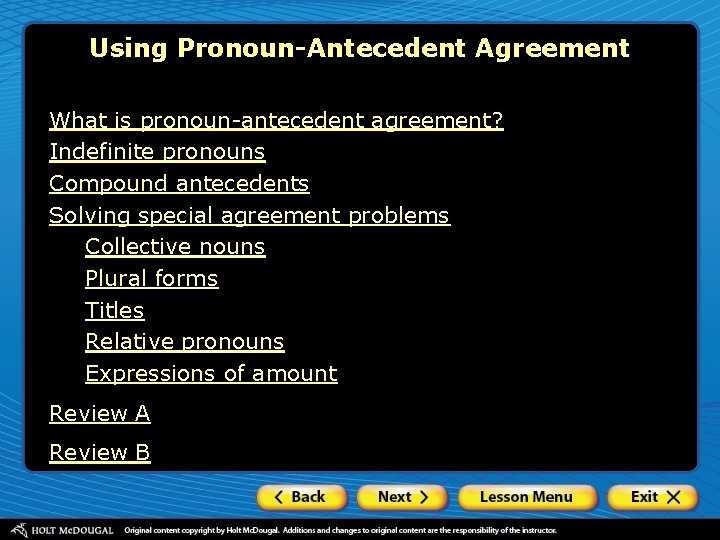 Using Pronoun-Antecedent Agreement What is pronoun-antecedent agreement? Indefinite pronouns Compound antecedents Solving special agreement