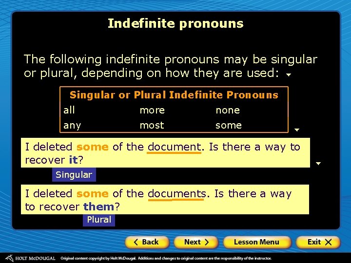 Indefinite pronouns The following indefinite pronouns may be singular or plural, depending on how