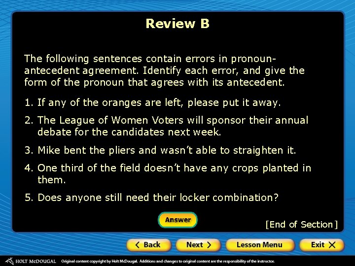 Review B The following sentences contain errors in pronounantecedent agreement. Identify each error, and