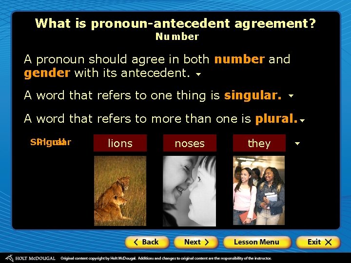 What is pronoun-antecedent agreement? Number A pronoun should agree in both number and gender