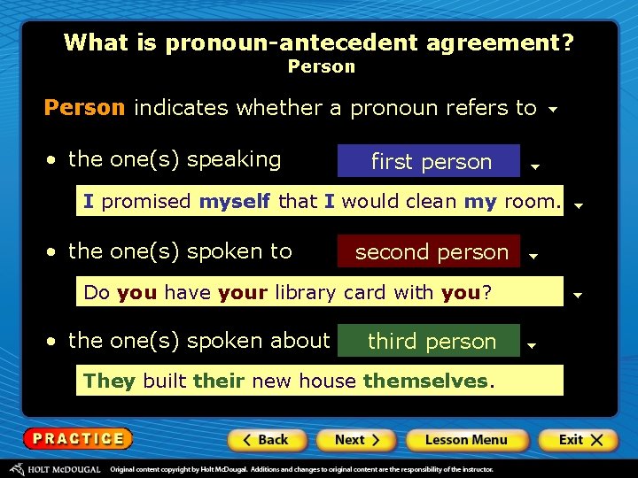 What is pronoun-antecedent agreement? Person indicates whether a pronoun refers to • the one(s)