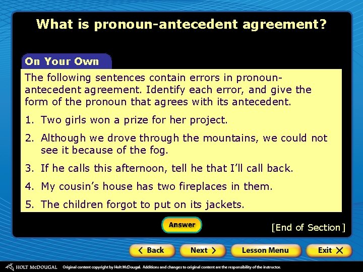 What is pronoun-antecedent agreement? On Your Own The following sentences contain errors in pronounantecedent