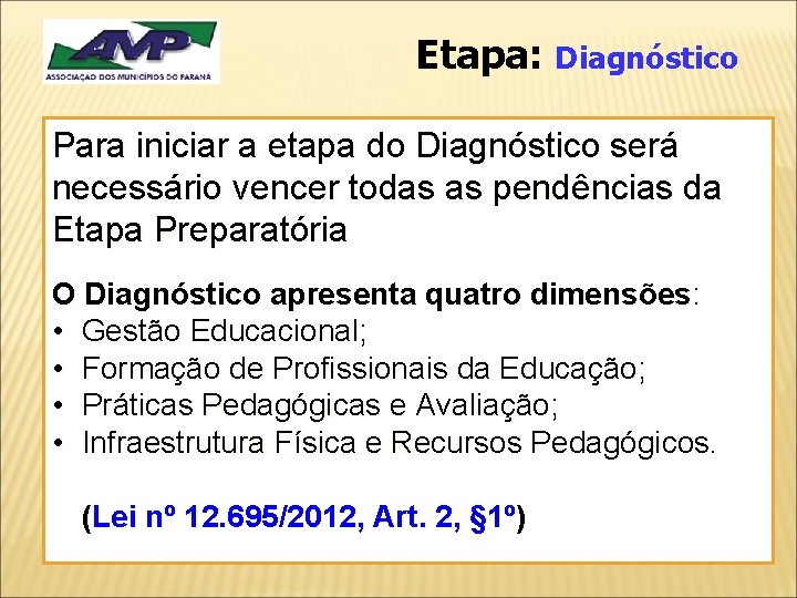 Etapa: Diagnóstico Para iniciar a etapa do Diagnóstico será necessário vencer todas as pendências