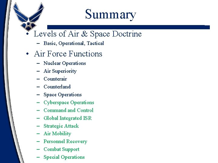 Summary • Levels of Air & Space Doctrine – Basic, Operational, Tactical • Air