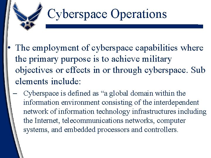 Cyberspace Operations • The employment of cyberspace capabilities where the primary purpose is to