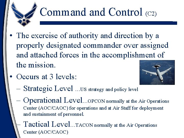 Command Control (C 2) • The exercise of authority and direction by a properly