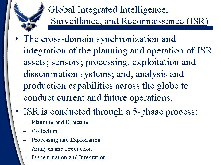 Global Integrated Intelligence, Surveillance, and Reconnaissance (ISR) • The cross-domain synchronization and integration of