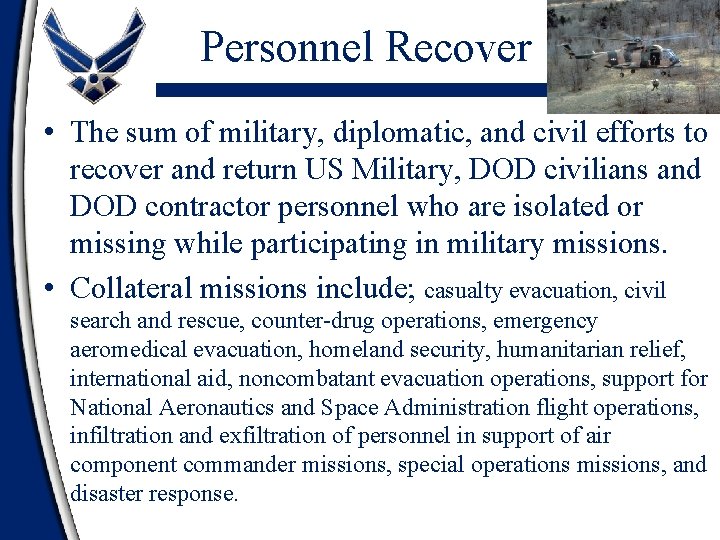 Personnel Recover • The sum of military, diplomatic, and civil efforts to recover and