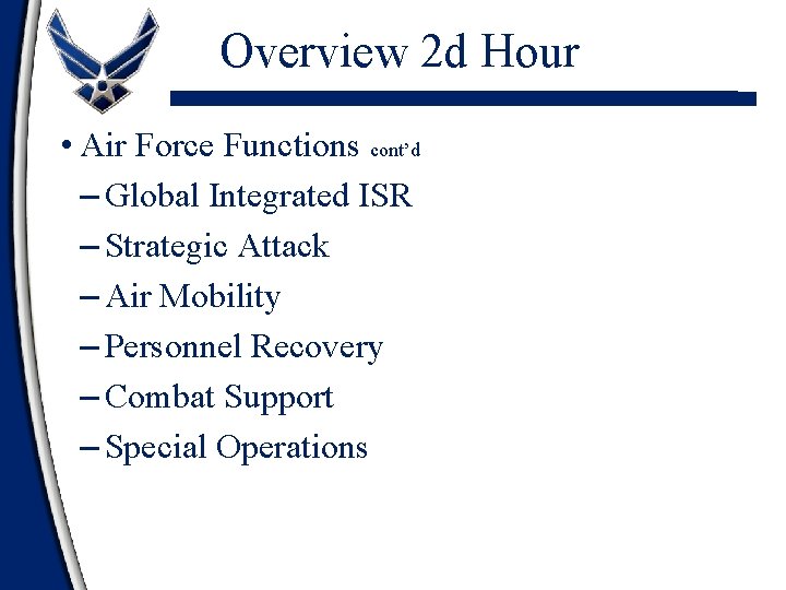 Overview 2 d Hour • Air Force Functions cont’d – Global Integrated ISR –