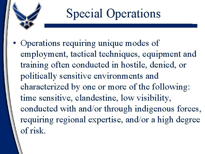 Special Operations • Operations requiring unique modes of employment, tactical techniques, equipment and training